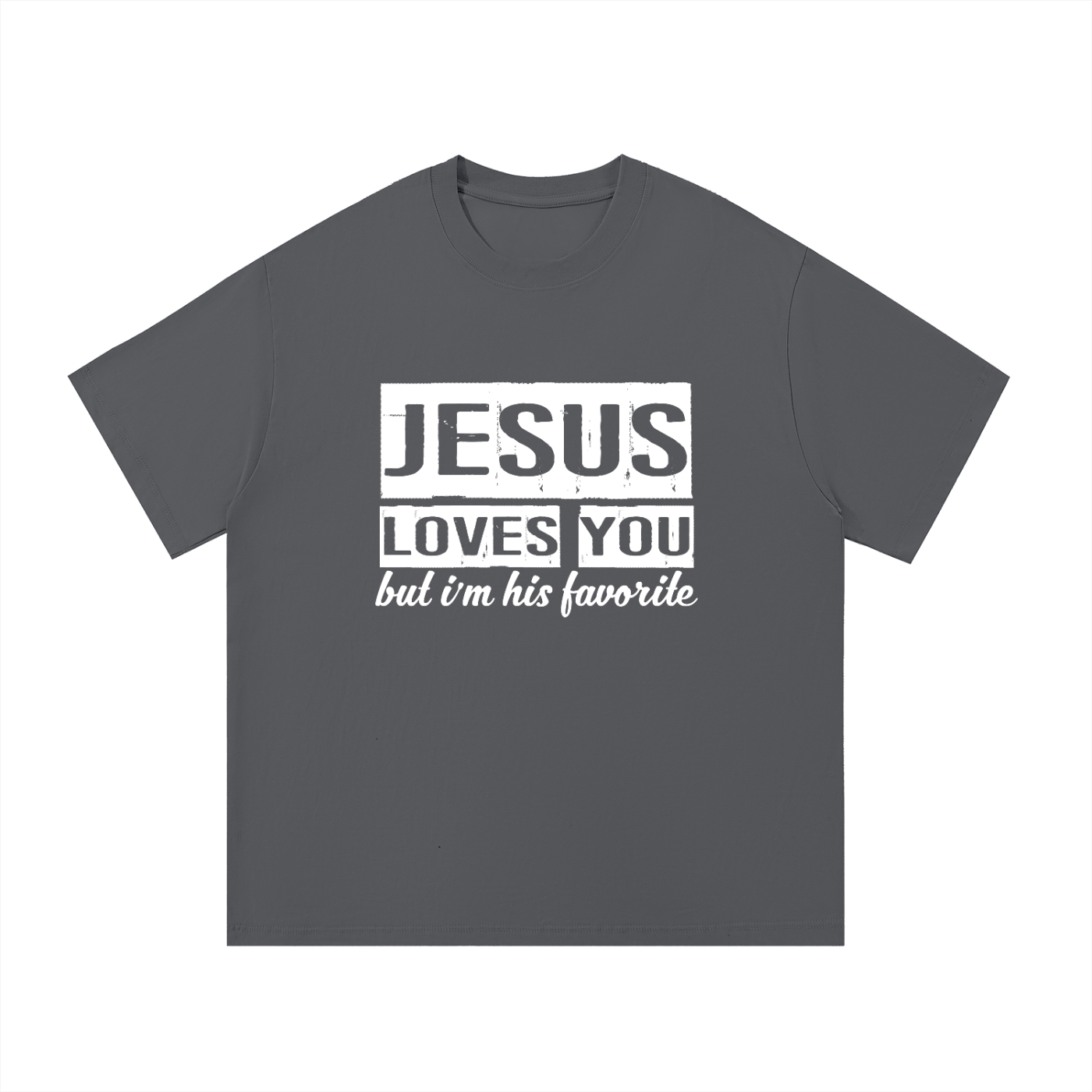 "Jesus Loves You But I'm His Favorite" Tee