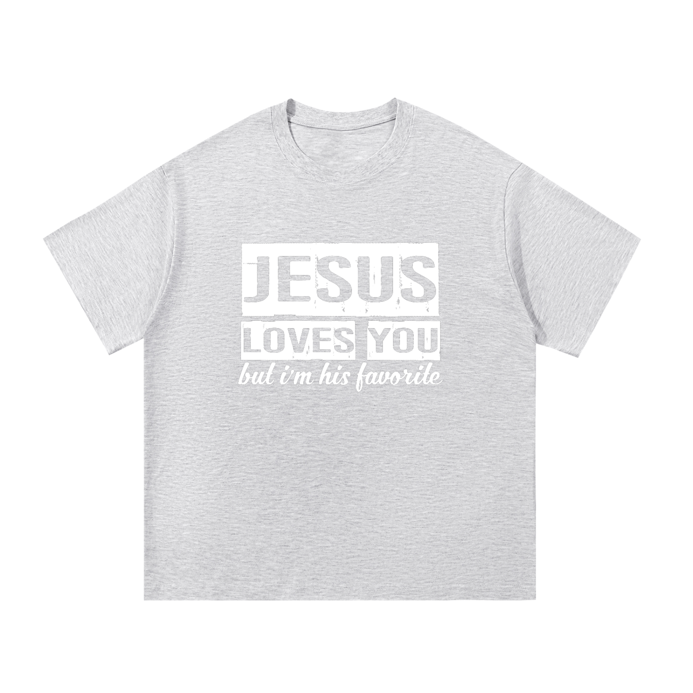 "Jesus Loves You But I'm His Favorite" Tee