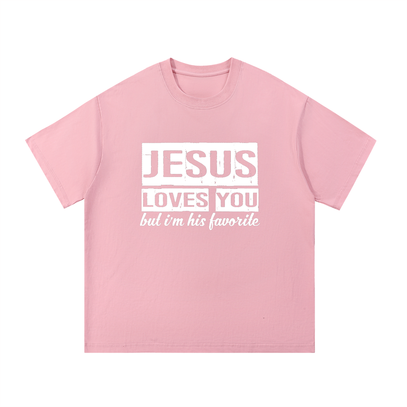 "Jesus Loves You But I'm His Favorite" Tee