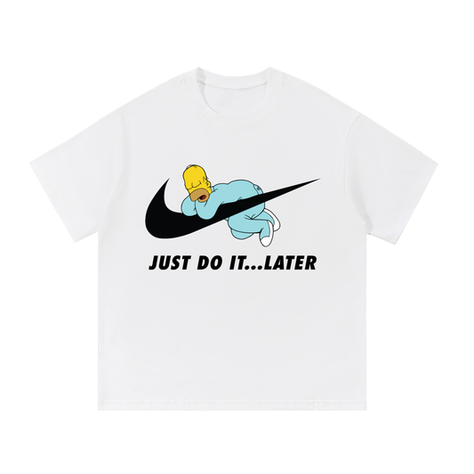 "Just Do It...Later" Tee
