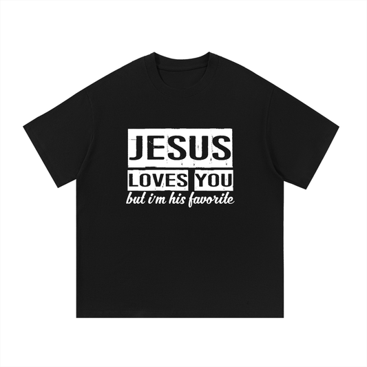 "Jesus Loves You But I'm His Favorite" Tee